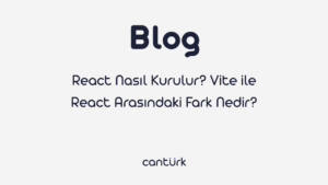 React Nasıl Kurulur? Vite ile React Arasındaki Fark Nedir? (2026)